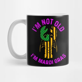 I'M NOT OLD I'M MARDI GRAS Mug